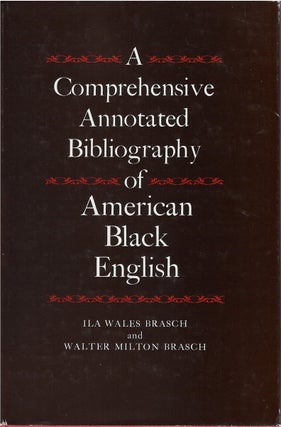 Item #79448 A Comprehensive Annotated Bibliography of American Black English. Ila Wales Brasch,...