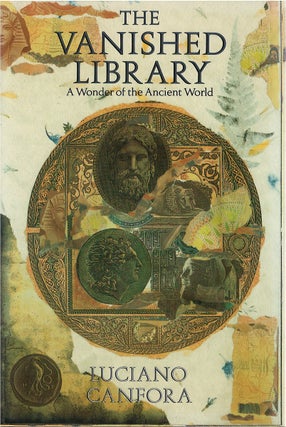 Item #79504 The Vanished Library: A Wonder of the Ancient World. Luciano Canfora