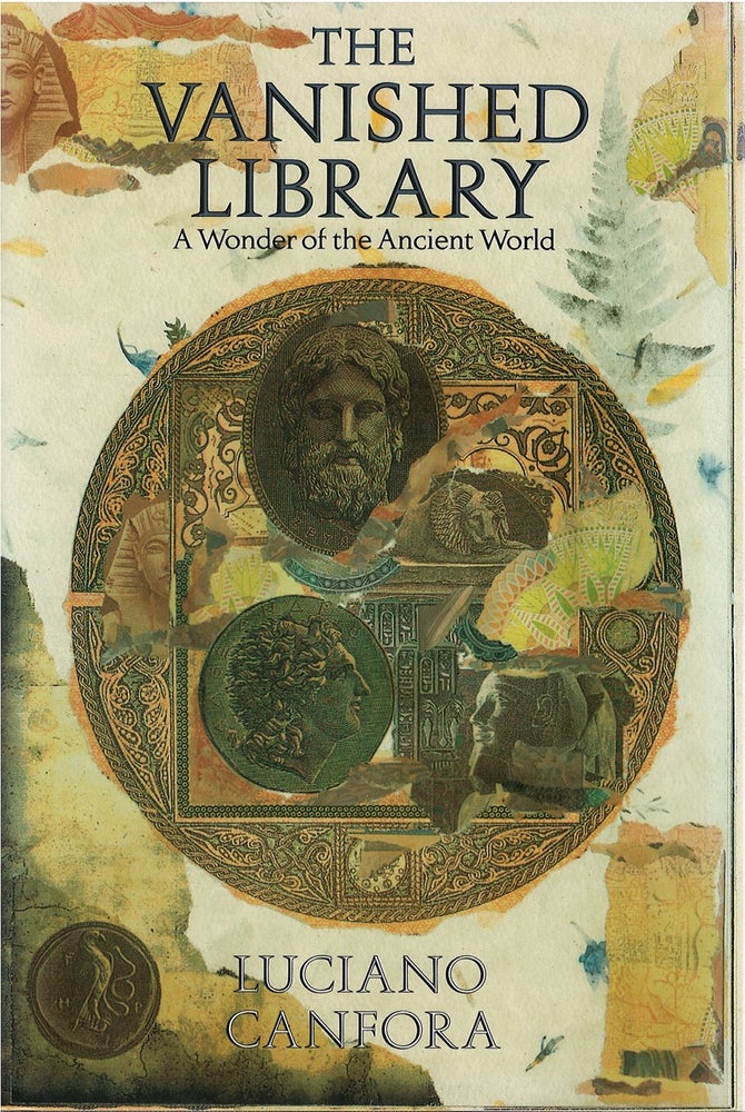 Item #79504 The Vanished Library: A Wonder of the Ancient World. Luciano Canfora.