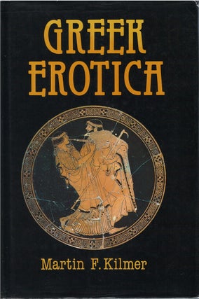 Item #79505 Greek Erotica. Martin F. Kilmer