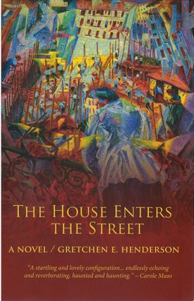 Item #79515 The House Enters the Street. Gretchen E. Henderson