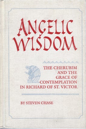 Item #79550 Angelic Wisdom: The Cherubim and the Grace of Contemplation in Richard of St. Victor....