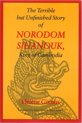 Item #79573 The Terrible but Unfinished Story of Norodom Sihanouk, King of Cambodia....