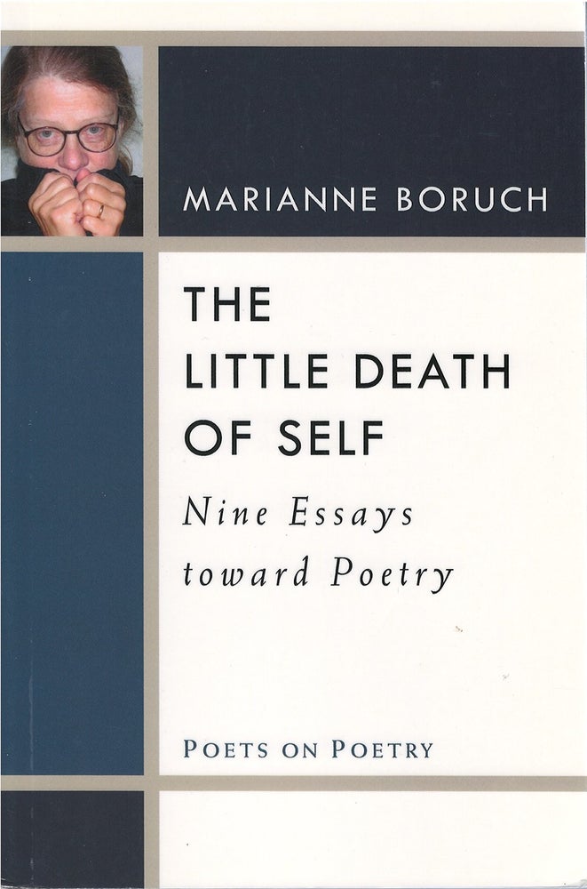 Item #79594 The Little Death of Self: Nine Essays Toward Poetry. Marianne Boruch.