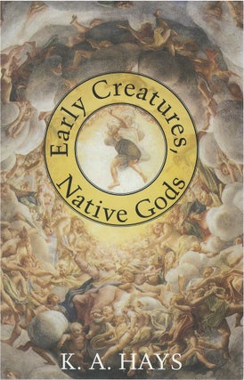Item #79658 Early Creatures, Native Gods. K. A. Hays