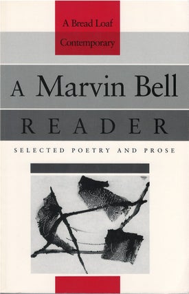 Item #79669 A Marvin Bell Reader: Selected Poetry and Prose (A Bread Loaf Contemporary). Marvin Bell