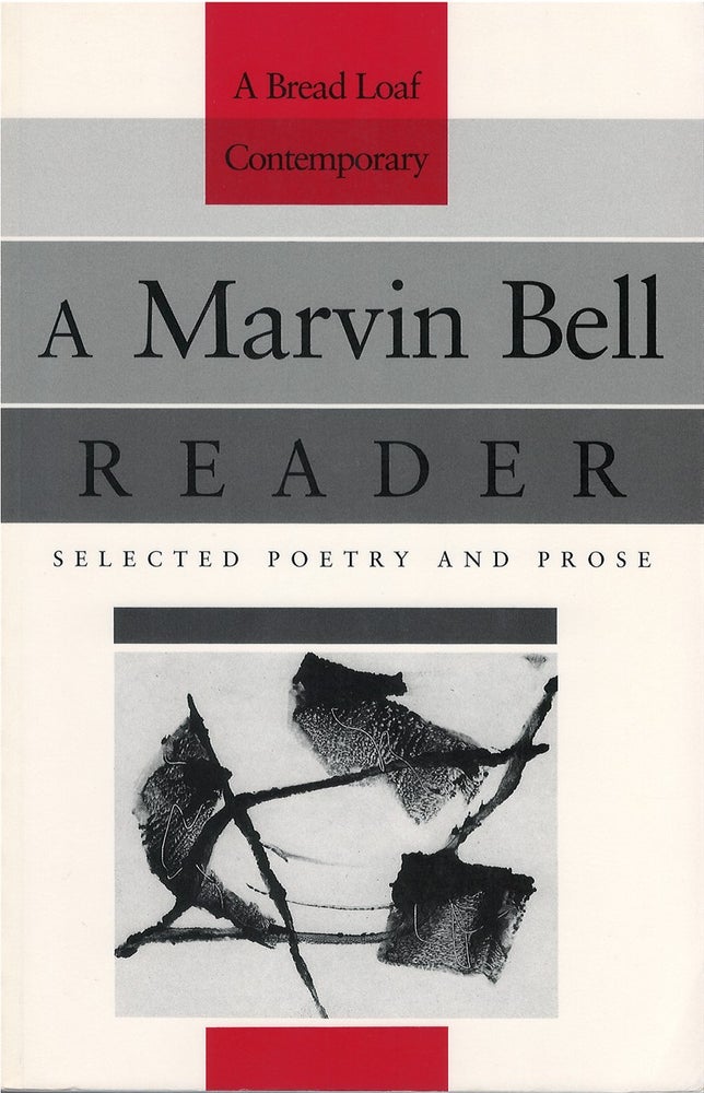 Item #79669 A Marvin Bell Reader: Selected Poetry and Prose (A Bread Loaf Contemporary). Marvin Bell.