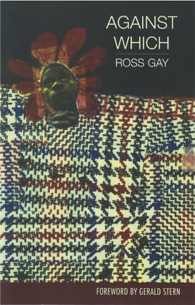 Item #79670 Against Which. Ross Gay