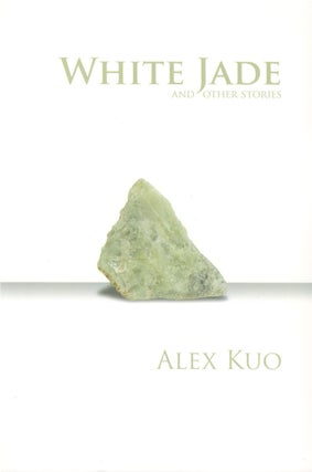 Item #79684 White Jade and Other Stories. Alex Kuo