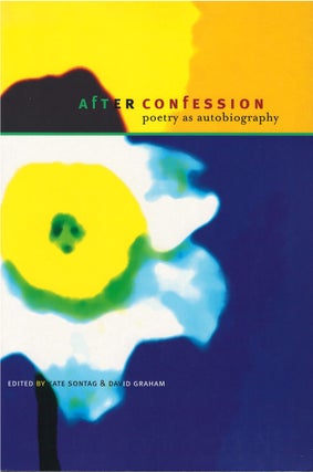 Item #79685 After Confession: Poetry as Autobiography. Kate Sontag, David Graham