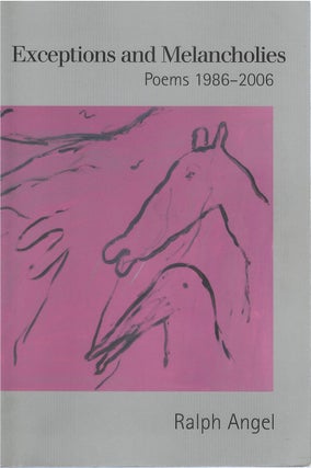 Item #79819 Exceptions and Melancholies: Poems 1986-2006. Ralph Angel