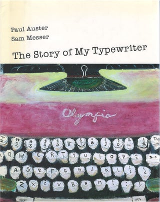 Item #79824 The Story of My Typewriter. Paul Auster, Sam Messer