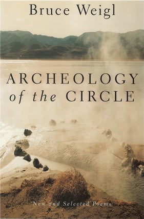 Item #79838 Archeology of the Circle. Bruce Weigl