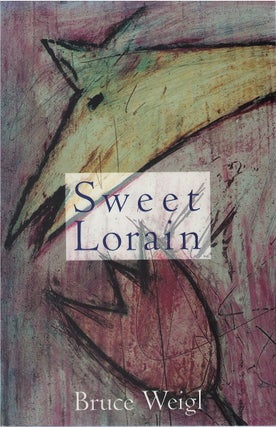 Item #79864 Sweet Lorain. Bruce Weigl