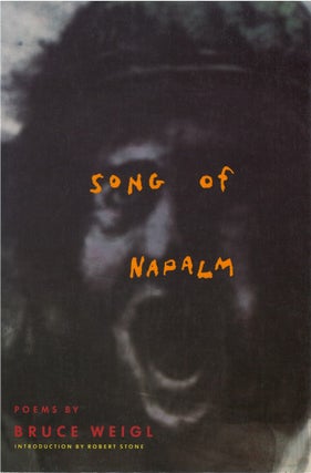 Item #79865 Song of Napalm. Bruce Weigl