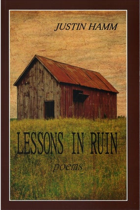Item #79893 Lessons in Ruin. Justin Hamm