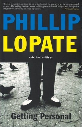 Item #79907 Getting Personal: Selected Writings. Phillip Lopate