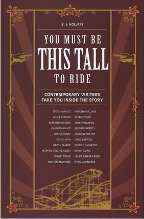 Item #79908 You Must Be This Tall to Ride: Contemporary Writers Take You Inside the Story. B. J....