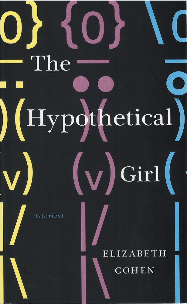 Item #79925 The Hypothetical Girl. Elizabeth Cohen.