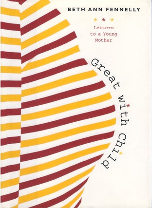 Item #79983 Great with Child: Letters to a Young Mother. Beth Ann Fennelly