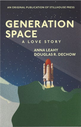 Item #79989 Generation Space: A Love Story. Anna Leahy, Douglas R. Dechow