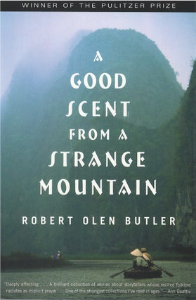 Item #79997 A Good Scent From a Strange Mountain. Robert Olen Butler