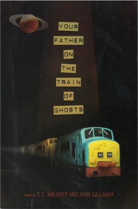 Item #80035 Your Father on the Train of Ghosts. G. C. Waldrep, John Gallaher