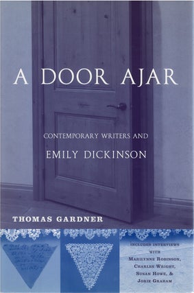 Item #80125 A Door Ajar: Contemporary Writers and Emily Dickinson. Thomas Gardner