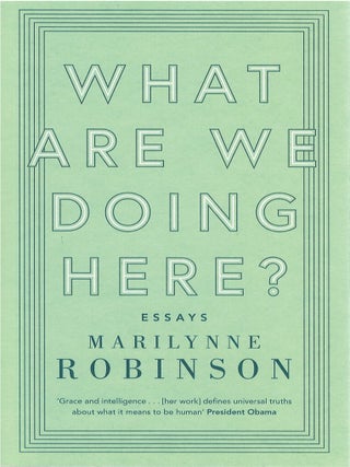 Item #80140 What Are We Doing Here? Marilynne Robinson