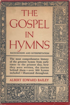 Item #80155 The Gospel in Hymns: Background and Interpretation. Albert Edward Bailey