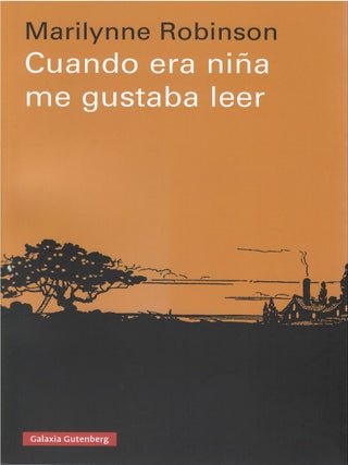 Item #80171 Cuando era niña me gustaba leer. Marilynne Robinson, Vicente Campos, tr