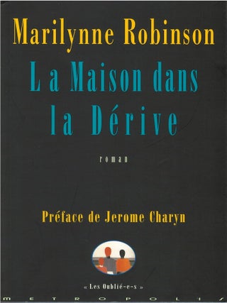 Item #80174 La Maison dans la Dérive. Marilynne Robinson, Robert Davreu, tr