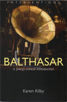 Item #80204 Balthasar: A (Very) Critical Introduction. Karen Kilby