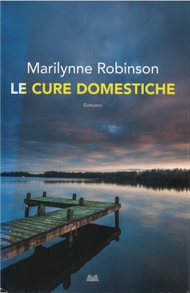 Item #80229 Le Cure Domestiche. Marilynne Robinson, Delfina Vezzoli, tr
