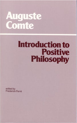 Item #80233 Introduction to Positive Philosophy. Auguste Comte, Frederick Ferr&eacute
