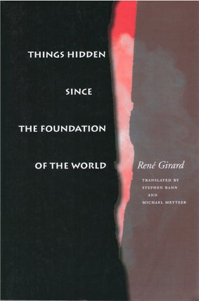 Item #80235 Things Hidden Since the Foundation of the World. René Girard, Stephen Bann,...