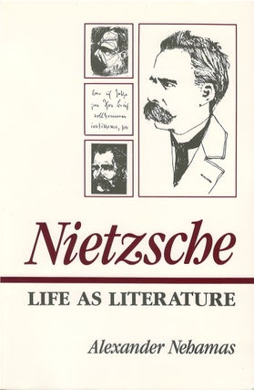 Item #80263 Nietzsche: Life as Literature. Alexander Nehamas