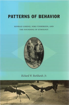 Item #80271 Patterns of Behavior: Konrad Lorenz, Niko Tinbergen, and the Founding of Ethology....