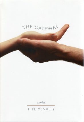 Item #80295 The Gateway: Stories. T. M. McNally