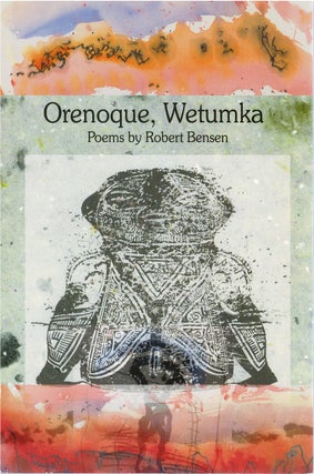 Item #80313 Orenoque, Wetumka, & Other Poems. Robert Bensen