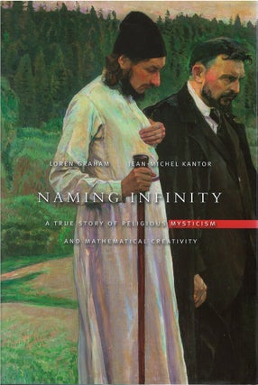 Item #80324 Naming Infinity: A True Story of Religious Mysticism and Mathematical Creativity....