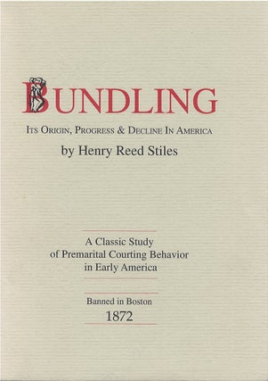Item #80360 Bundling: Its Origin, Progress & Decline in America. Henry Reed Stiles