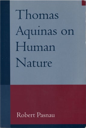 Item #80361 Thomas Aquinas on Human Nature. Robert Pasnau