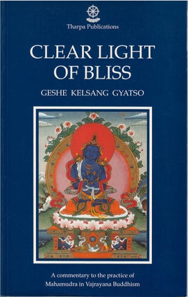Item #80370 Clear Light of Bliss: A Commentary to the Practice of Mahamudra in Vajrayana...