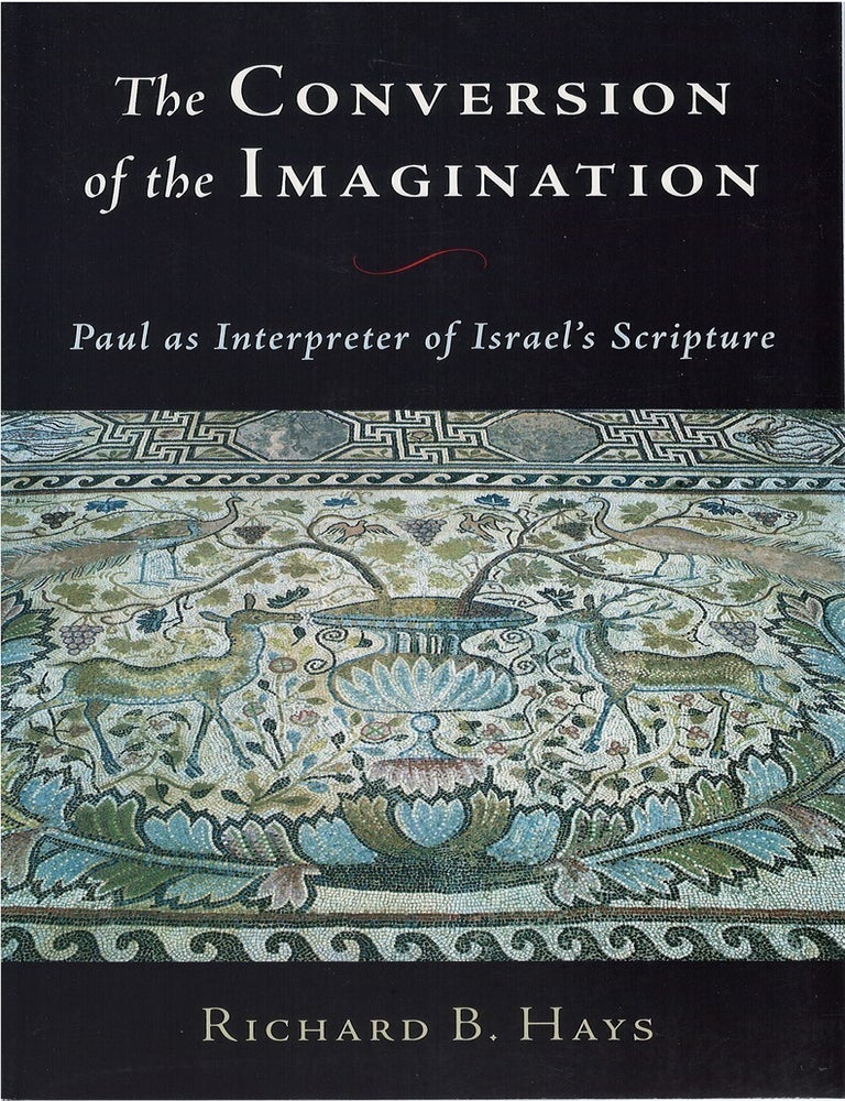 The Conversion of the Imagination Paul as Interpreter of Israel's