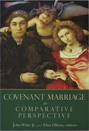 Item #80443 Covenant Marriage in Comparative Perspective. John Jr. Witte, Eliza Ellison