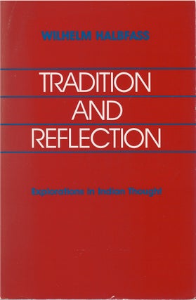 Item #80446 Tradition and Reflection: Explorations in Indian Thought. Wilhelm Halbfass