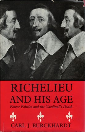 Item #80462 Richelieu and His Age, Volume III: Power Politics and the Cardinal's Death. Carl J....