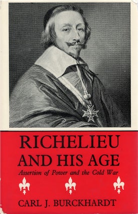 Item #80463 Richelieu and His Age, Volume II: Assertion of Power and Cold War. Carl J....