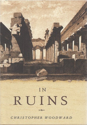 Item #80470 In Ruins. Christopher Woodward